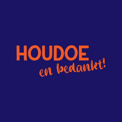 Tegeltje "Houdoe en bedankt"