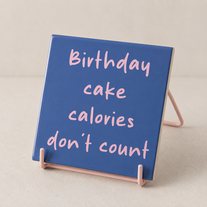 Tegeltje "Birthday cake calories"